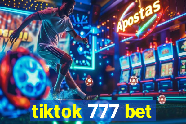 tiktok 777 bet